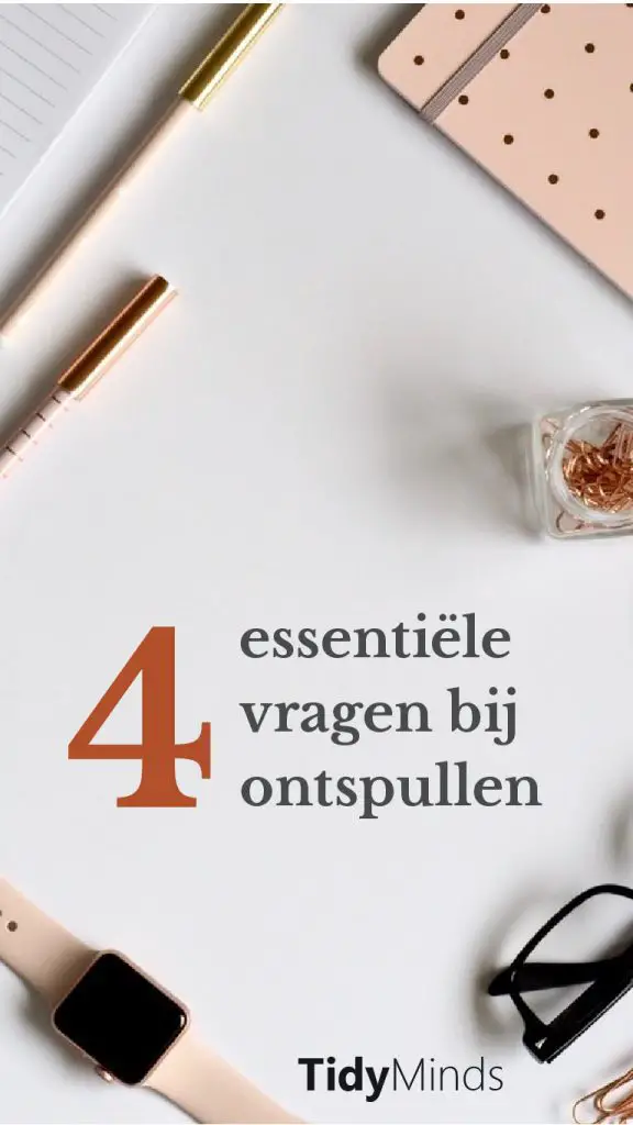 4 essentiele vragen voor tijdens ontspullen Tidy Minds minimalisme en bewust leven