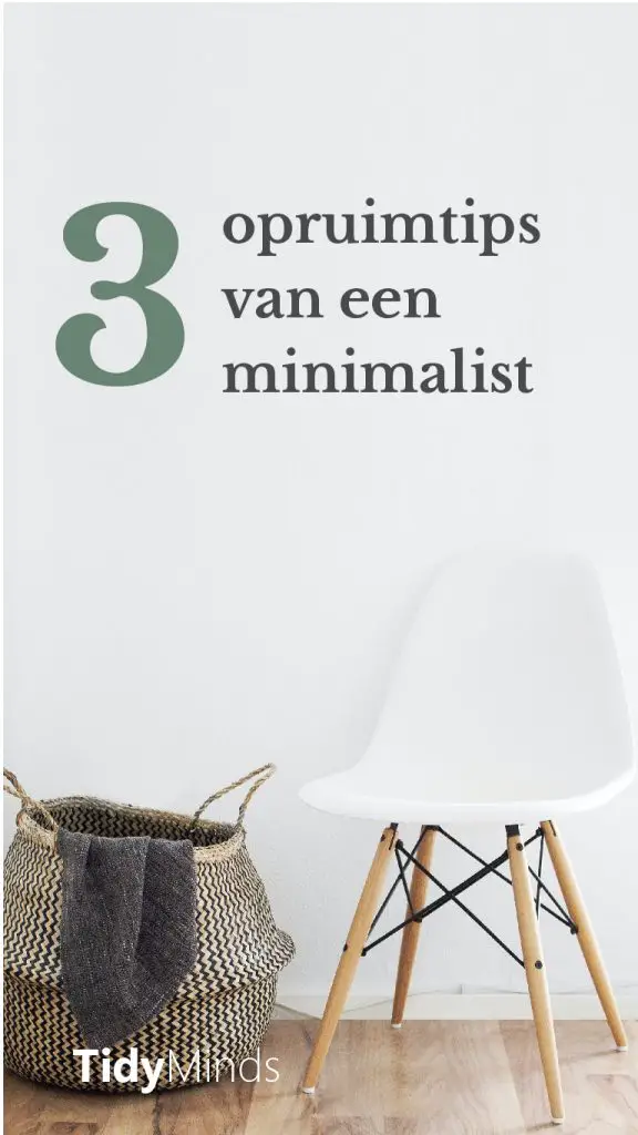Opruimtips van een minimalist ontspullen minimalisme Tidy Minds (1)