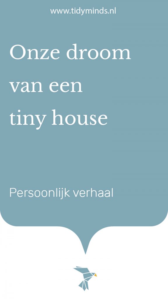 Ons tiny house werd een volkstuinhuisje Tidy Minds