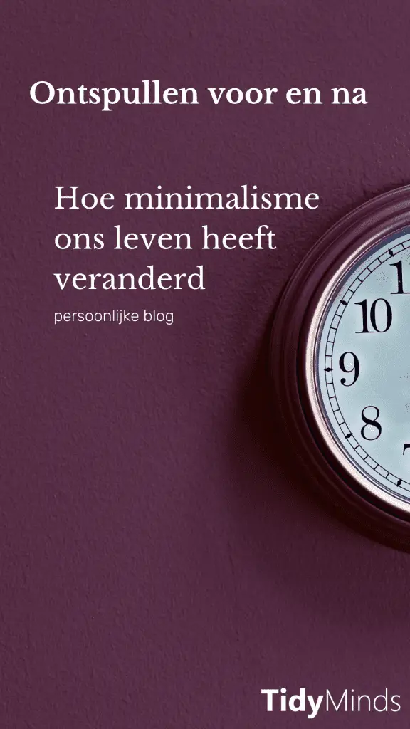 Terugblik: Ontspullen voor en na |  Tidy Minds over minimalisme ontspullen en bewust leven 
