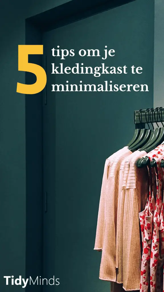 Kledingkast minimaliseren | capsule wardrobe | kleding ontspullen | Tidy Minds