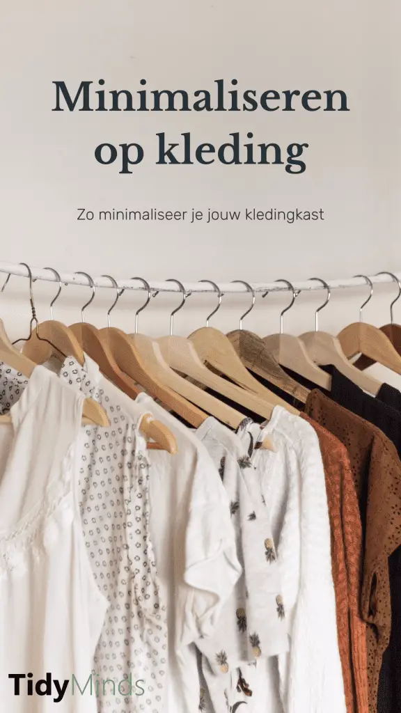Kledingkast minimaliseren | capsule wardrobe | kleding ontspullen | Tidy Minds